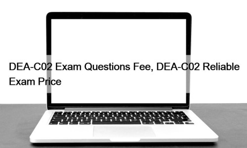 DEA-C02 Exam Questions Fee, DEA-C02 Reliable Exam Price