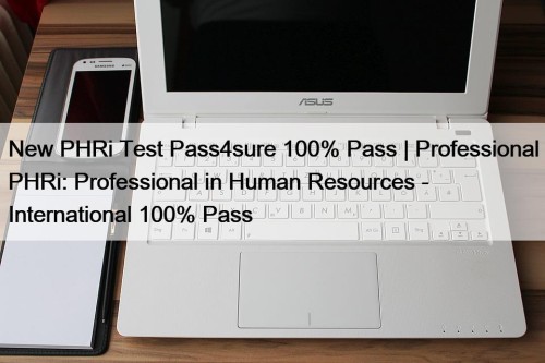 New PHRi Test Pass4sure 100% Pass | Professional ...